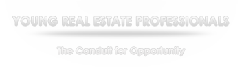 Young Real Estate Professionals — The Conduit for Opportunity